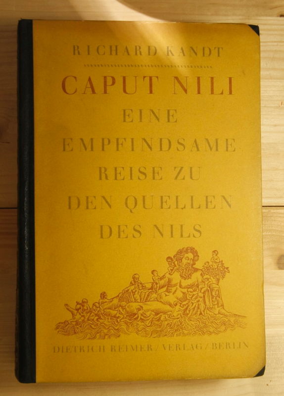 Kandt, Richard  Caput Nili. Eine empfindsame Reise zu den Quellen des Nils.  