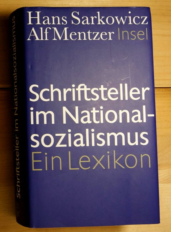 Sarkowicz, Hans; Mentzer, Alf  Schriftsteller im Natioinalsozialismus.  