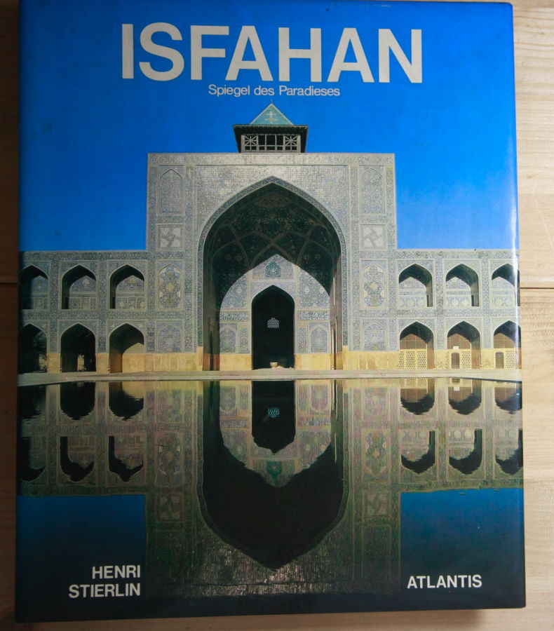 Stierlin, Henri  Isfahan. Spiegel des Paradieses. 