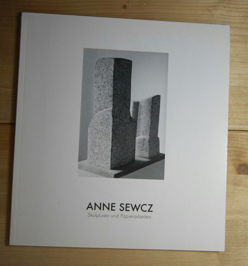   Anne Sewcz. Skulpturen und Papierarbeiten. 