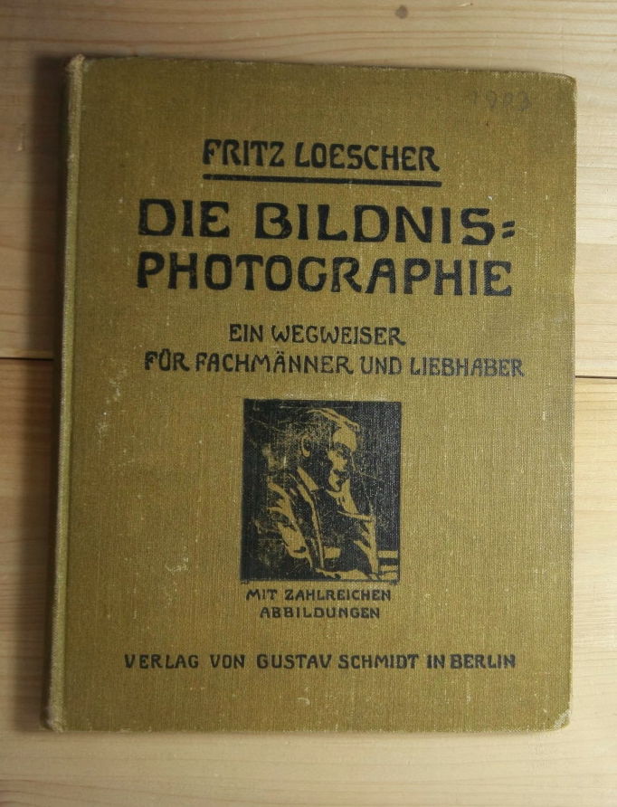 Loescher, Fritz  Die Bildnis-Photographie - Ein Wegweiser für Fachmänner und Liebhaber. 