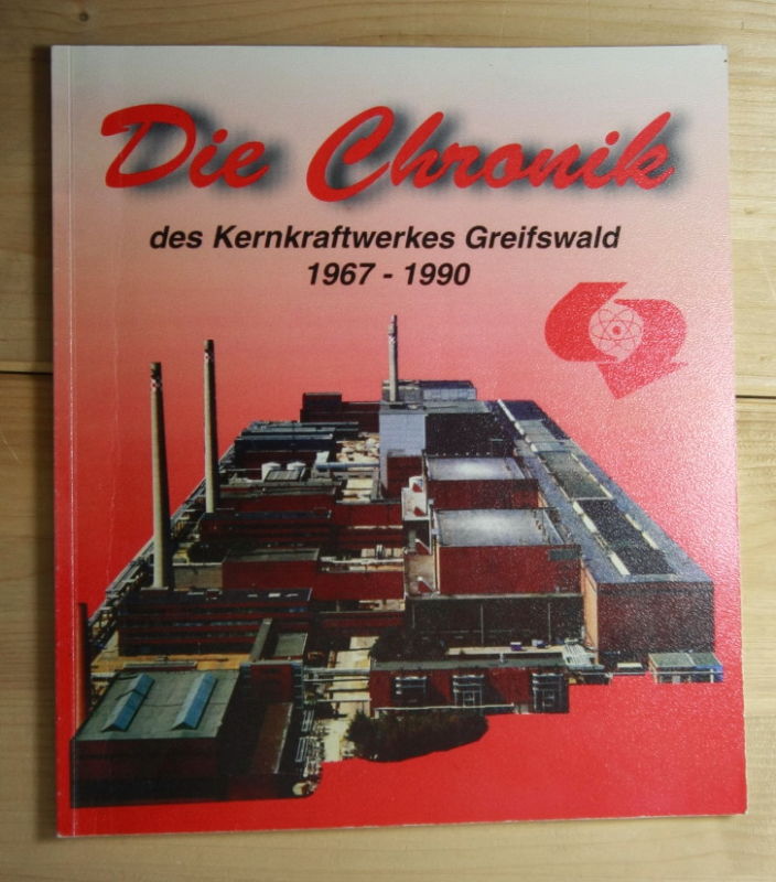   Die Chronik des Kernkraftwerkes Greifswald 1967 - 1990. 