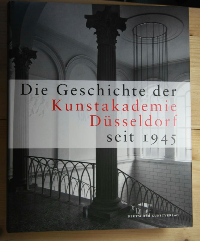   Die Geschichte der Kunstakademie Düsseldorf seit 1945. 