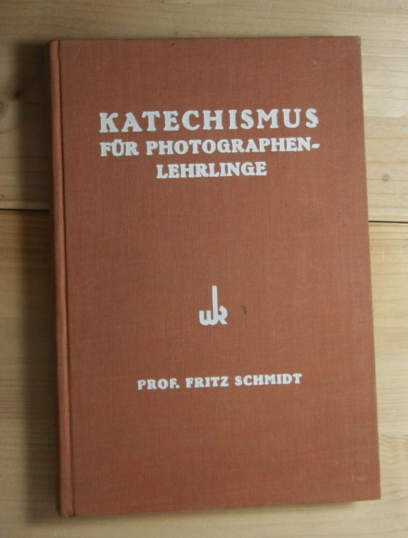 Schmidt, Fritz  Katechismus für Photographen-Lehrlinge zur Vorbereitung auf die Gehilfenprüfung. 