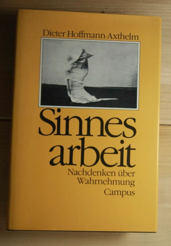 Hoffmann-Axthelm, Dieter  Sinnesarbeit. 