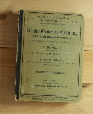 Berger, Ph. / Wilhelmi, L.  Reichs-Gewerbe-Ordnung nebst Ausführungsbestimmungen Text-Ausgabe mit Anmerkungen und Sachregister.  