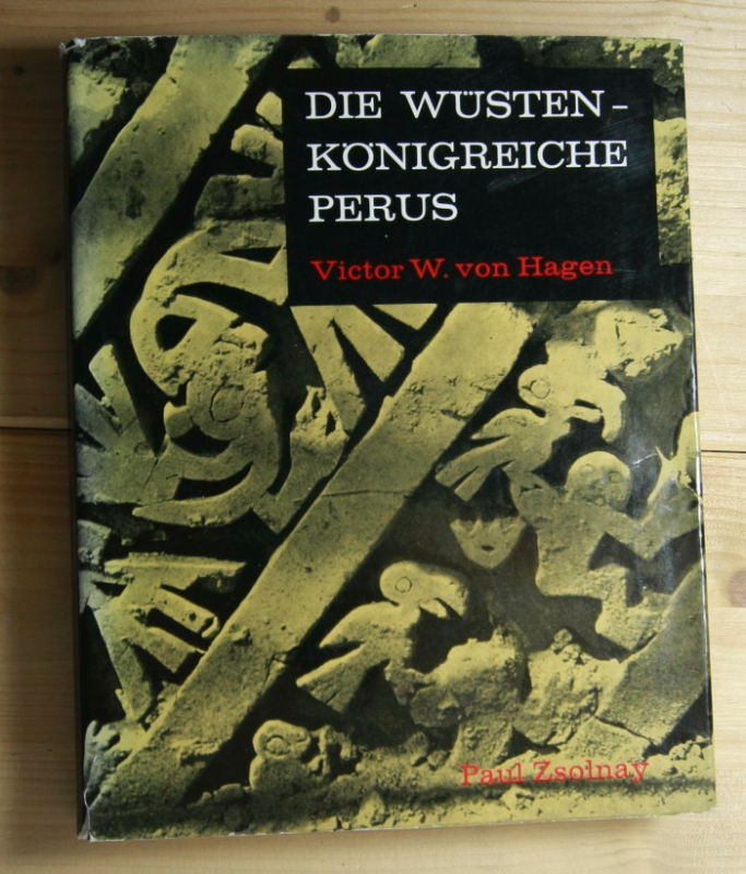 Hagen, Victor W. von  Die Wüsten - Königreiche Perus . 