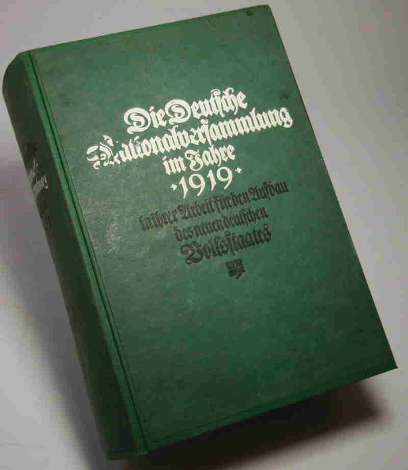   Die Deutsche Nationalversammlung im Jahre 1919 in ihrer Arbeit für den Aufbau des neuen deutschen Volksstaates . 