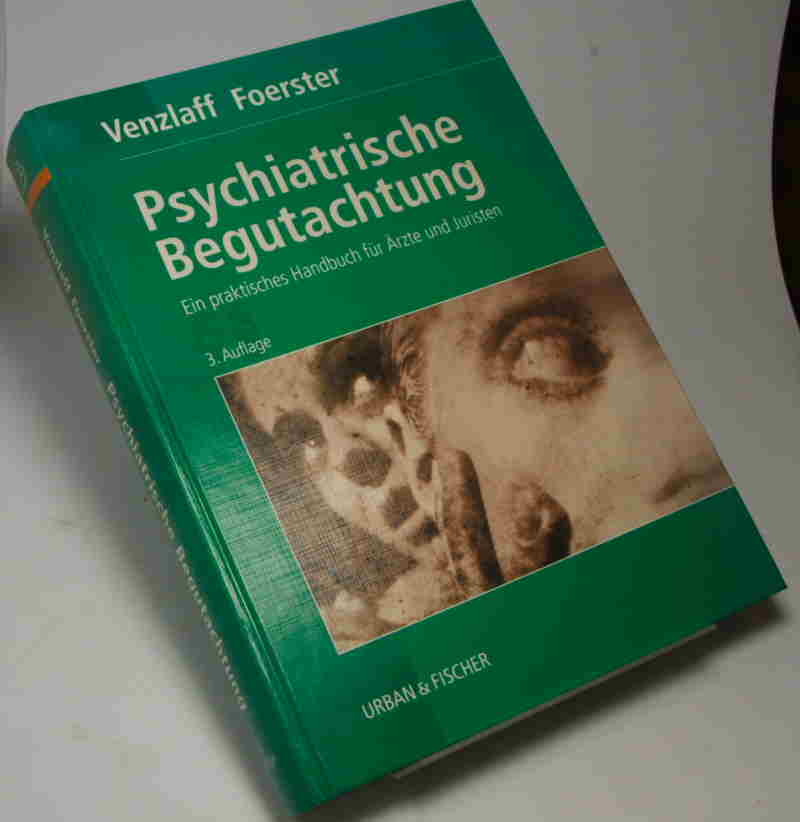 Venzlaff, U.; Foerster, K.  Psychiatrische Begutachtung . 