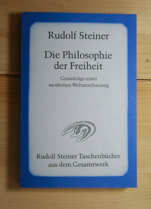 Steiner, Rudolf  Die Philosophie der Freiheit. 