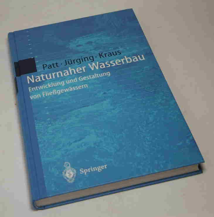 Patt, Heinz; Jürging, Peter; Kraus, Werner  Naturnaher Wasserbau.  