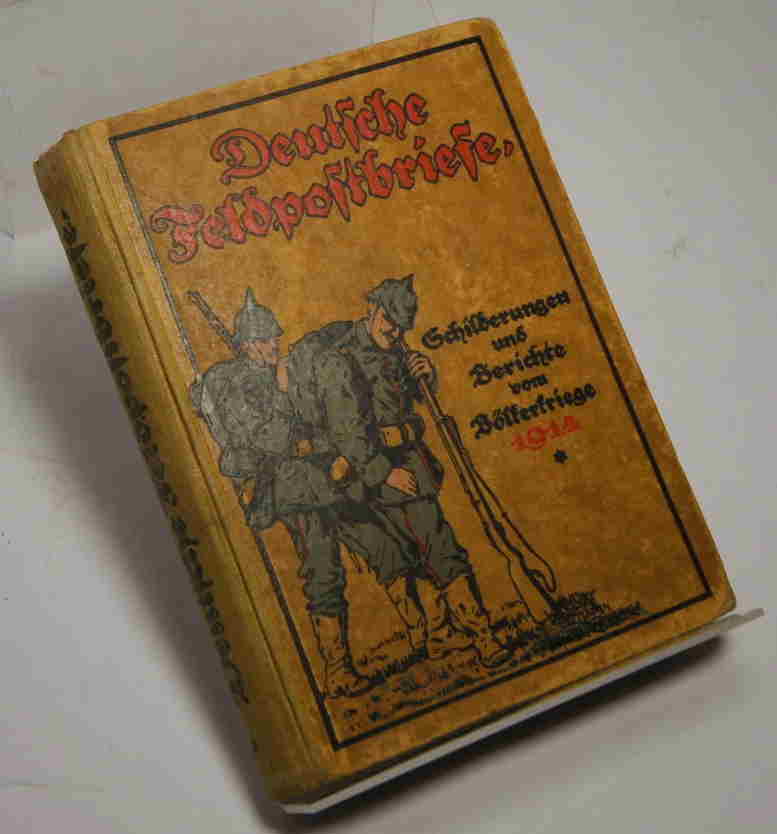   Deutsche Feldpost-Briefe. Schilderungen und Berichte vom Völkerkrieg 1914. Heft 1-14 in einem Buch.  