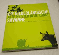   Die Niederlndische Savanne. Alte Meister Neue Kunst. 