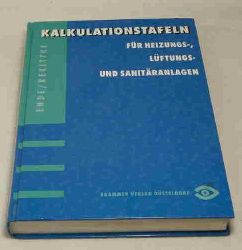 Ende, Gustav; Rekittke, Werner  Kalkulationstafeln fr Heizungs-, Lftungs- und Sanitranlagen. 