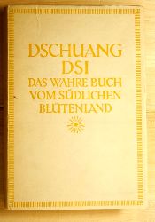 Dsi, Dschuang  Das wahre Buch vom sdlichen Bltenland. / Nan Hua Dschen Ging.  