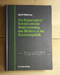 Keelring, Agilolf  Die Organisation Gehlen und die Neuformierung des Militrs in der Bundesrepublik. 