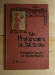 Anschtz, Ottomar  Die Photographie im Hause - Lehrbuch fr Amateure.  