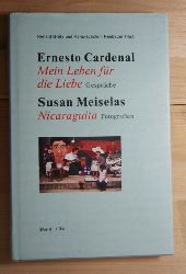 Cardenal, Ernesto; Meiselas, Susan  Mein Leben fr die Liebe - Gesprche; Nicaraguita - Fotografien. 