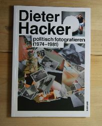   Dieter Hacker - politisch fotografieren (1974 - 1981). 