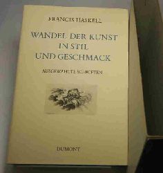 Haskell, Francis  Wandel der Kunst in Stil und Geschmack - Ausgewhlte Schriften. 