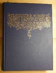   Deutsche Kunst und Dekoration. Illustrierte Monatshefte fr moderne Malerei,  lastik, Architektur, Wohnungskunst und knstlerische Frauenarbeiten. 