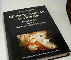 Lang, Johannes:  Klinische Anatomie des Kopfes. Neurokranium, Orbita, Kraniozervikaler bergang. 