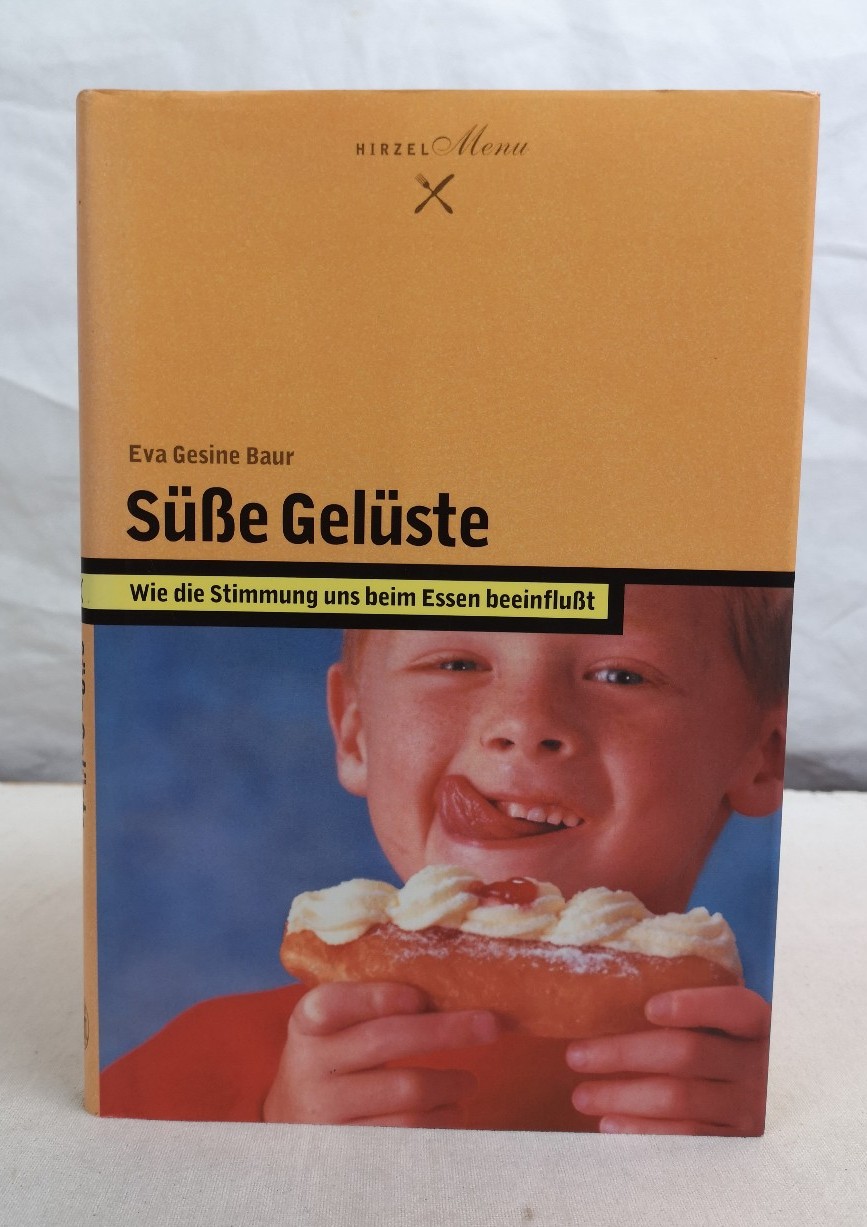 Baur, Eva Gesine:  Süße Gelüste. Wie die Stimmung uns beim Essen beeinflußt. 