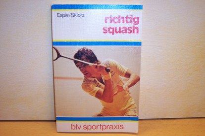 Espie, Robin und Martin Sklorz:  Richtig Squash 