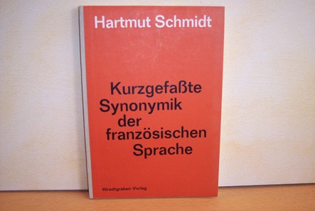 Schmidt, Hartmut:  Kurzgefasste Synonymik der französischen Sprache 