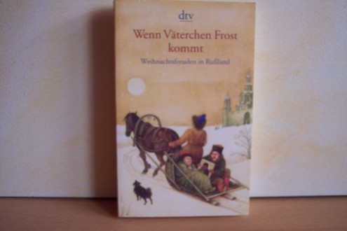 Diederichs, Ulf [Hrsg.]:  Wenn Väterchen Frost kommt : Weihnachtsfreuden in Rußland 