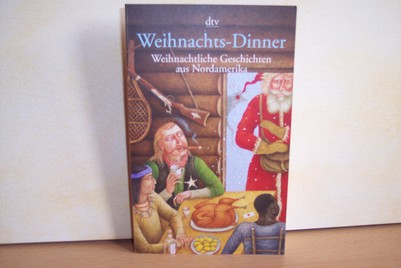 Grommes, Wieland [Hrsg.]:  Weihnachts-Dinner : weihnachtliche Geschichten aus Nordamerika 