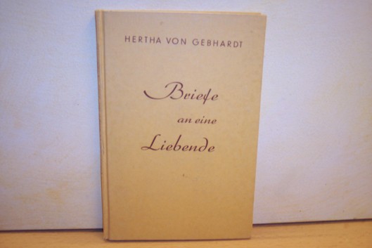 Gebhardt, Hertha von:  Briefe an eine Liebende 