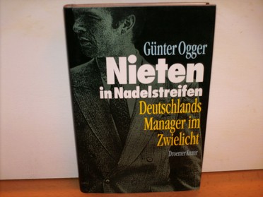 Ogger, Günter:  Nieten in Nadelstreifen. Deutschlands Manager im Zwielicht. 