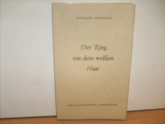 Menschick, Rosemarie:  Der  Ring mit dem weissen Haar : [Erzählungen] 