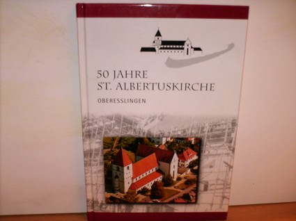 ohne , Angabe:  50 Jahre St. Albertuskirche Oberesslingen : Festbuch zum 50. Weihetag am 29. Oktober 2000 ; 1950 - 2000 