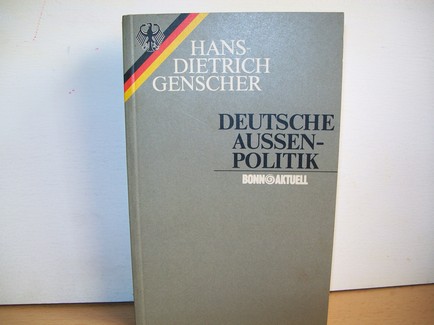 Genscher, Hans-Dietrich:  Deutsche Aussenpolitik : ausgew. Aufsätze 1974 - 1984 