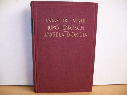 Meyer, Conrad Ferdinand:  Jürg Jenatsch. Angela Borigia. 