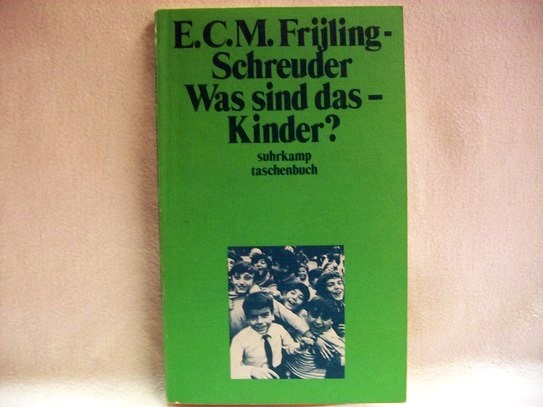 Frijling-Schreuder, E. C. M.:  Was sind das, Kinder? : Wege, sie zu verstehen 