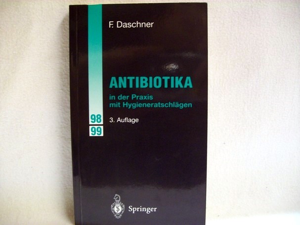 Daschner, Franz:  Antibiotika in der Praxis mit Hygieneratschlägen 