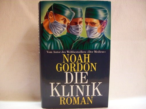 Gordon, Noah:  Die  Klinik : Roman 