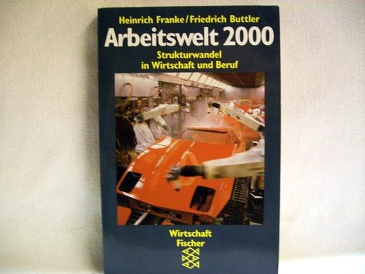 Franke, Heinrich und Buttler Friedrich:  Arbeitswelt 2000 