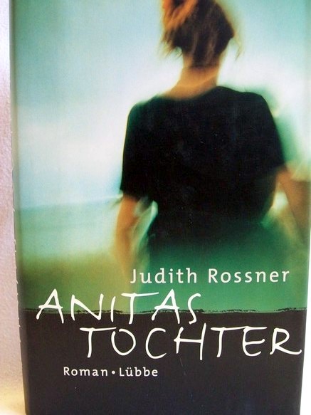 Rossner, Judith:  Anitas Tochter 