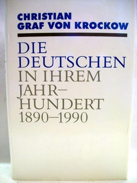 Krockow, Christian von:  Die  Deutschen in ihrem Jahrhundert 
