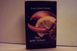 Sonner, Franz-Maria:  Das  gute Leben : Roman 