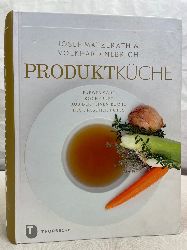 Nebrich, Volkhard:  Produktkche : Europische Kochkunst aus der feinen Kche des Dresdner Hofes. 