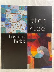 Wagner, Christoph und Michael Baumgartner:  Itten - Klee. Kosmos Farbe : [anlsslich der Ausstellung Itten - Klee. Kosmos Farbe ; eine Ausstellung des Kunstmuseums Bern (29.11.2012 - 1.4.2013) und des Martin-Gropius-Baus Berlin (25.4. - 29.7.2013)]. 