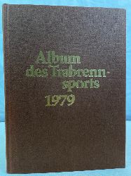 Deutscher Sportverlag Kurt Stoof, (Hrsg.):  Album des Trabrennsports : 1979. Jahreschronik fr Trabrennsport und Traberzucht. 