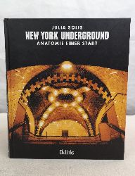 Solis, Julia:  New York Underground. Anatomie einer Stadt. 