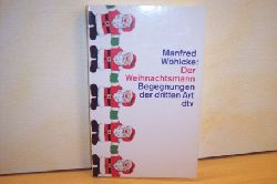 Whlcke, Manfred [Hrsg.]:  Der  Weihnachtsmann : Begegnungen der dritten Art 