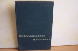 Wenck, Wolfgang:  Bolivianisches Abenteuer : Bildern nach d. Aufn. d. Verf. 